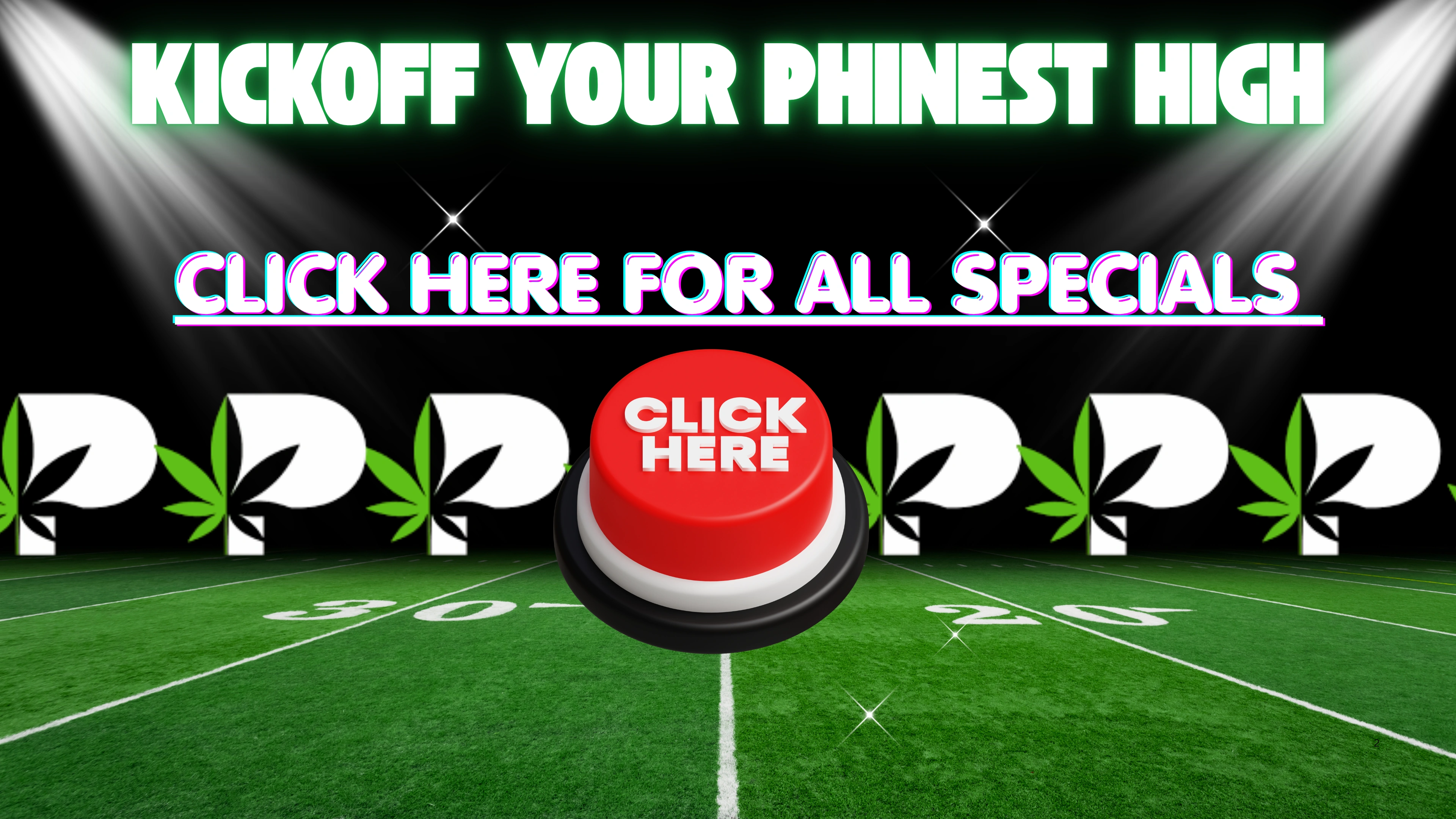 The Phinest Buds Click Here for All Specials call to action board.