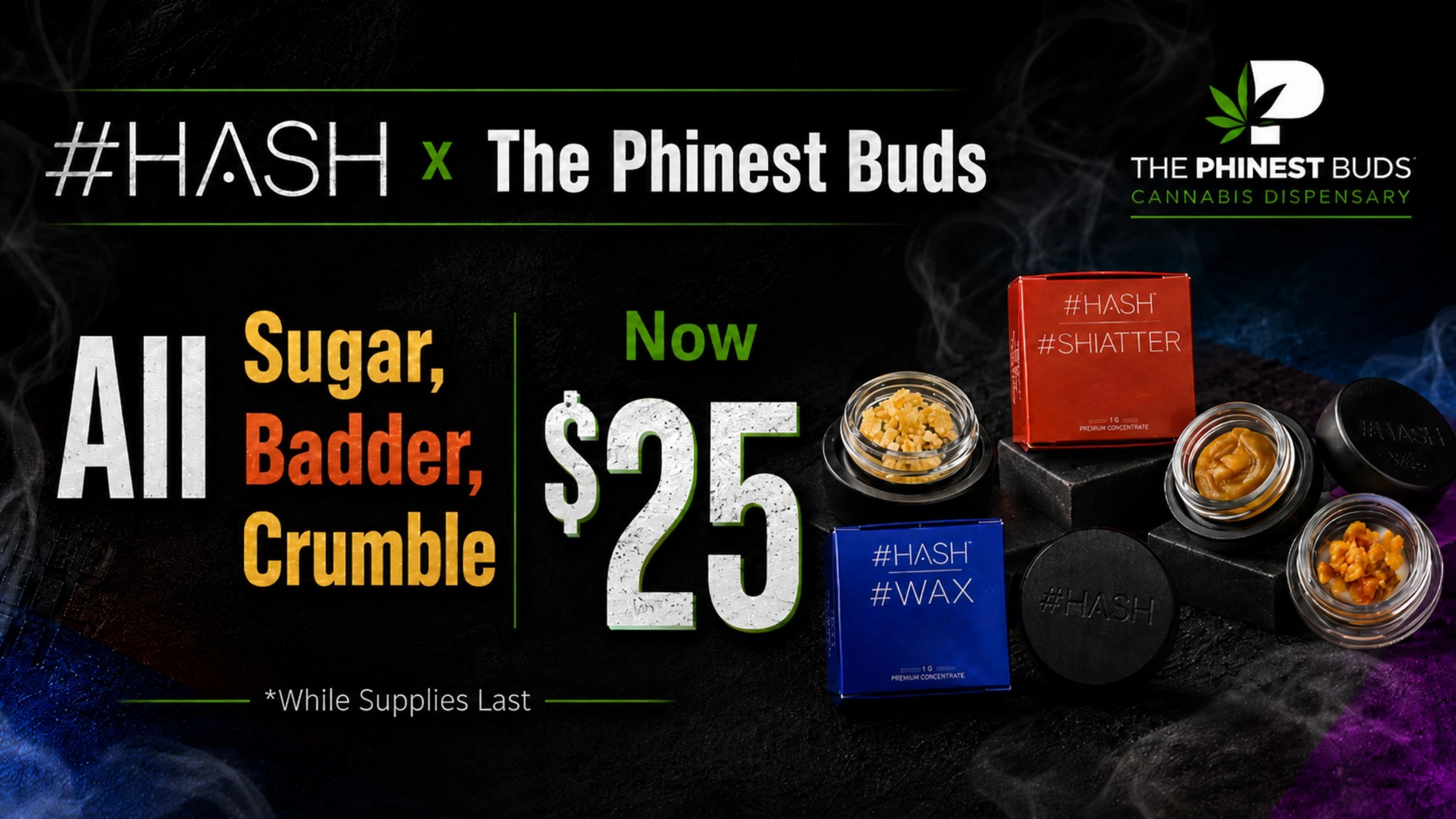 The Phinest Buds Hash concentrates board advertising sugar, badder, and crumble for 25 dollars.