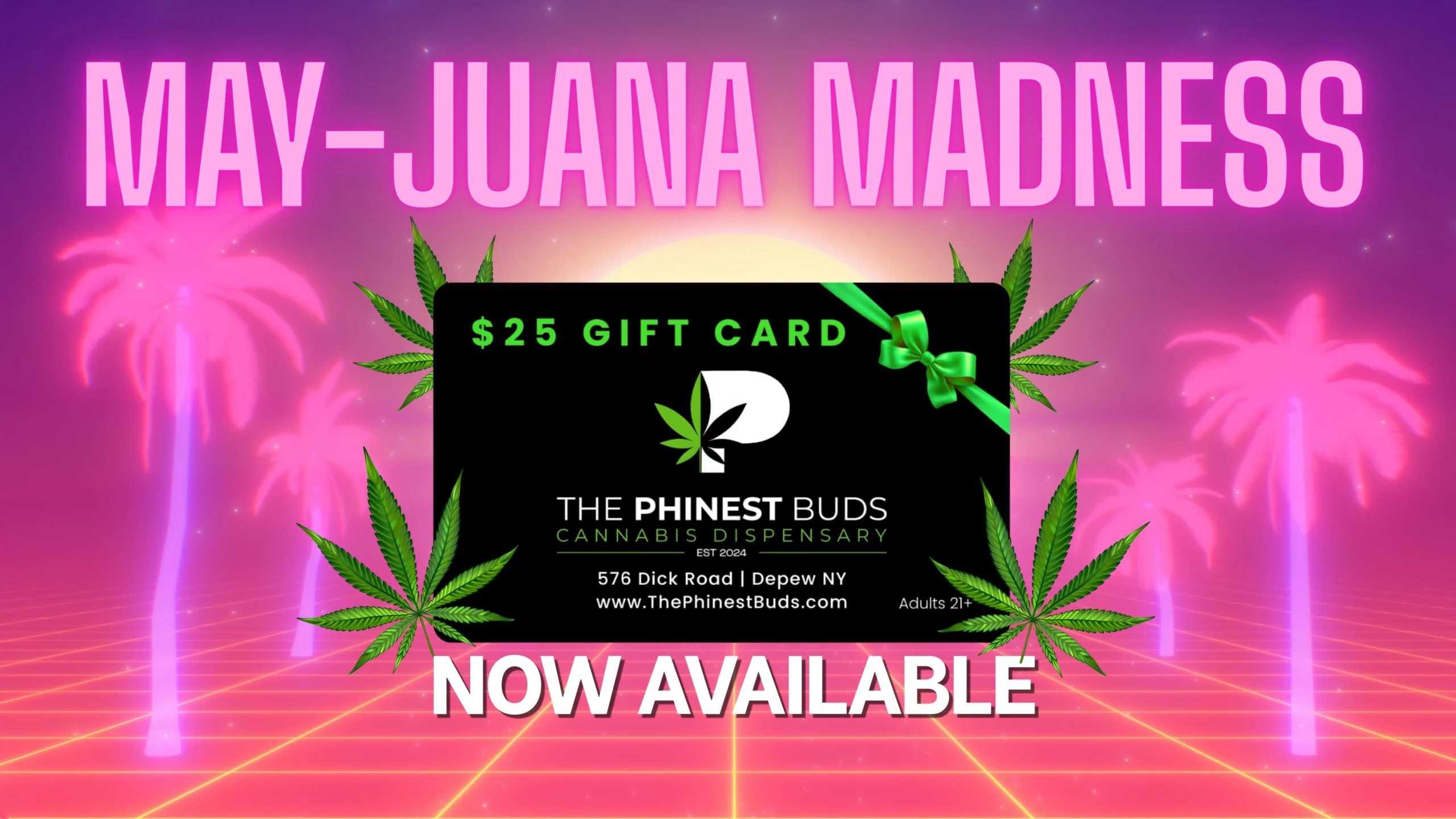 The Phinest Buds $25 gift card graphic with green cannabis leaves and Now Available text.