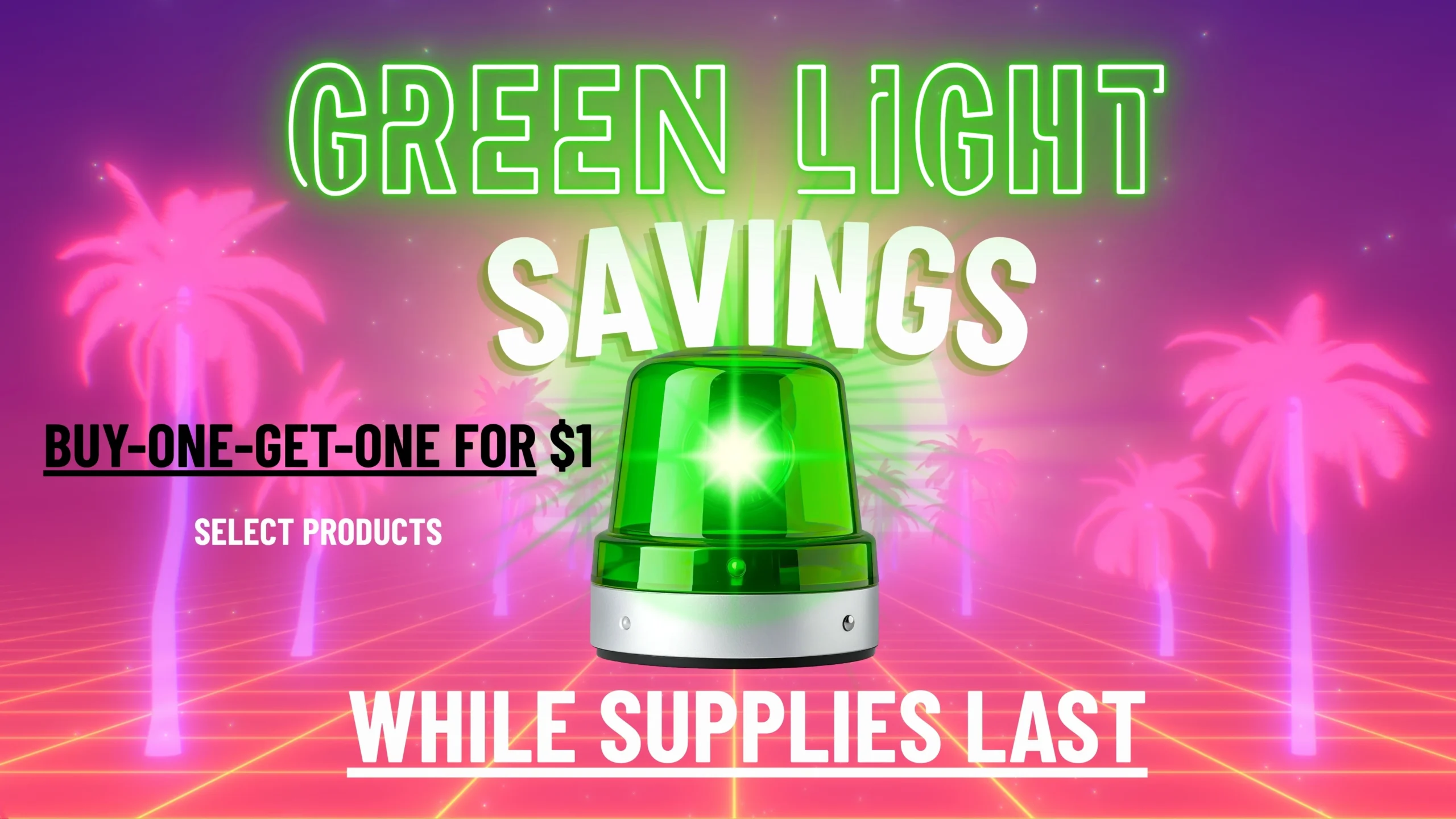 Green Light Savings cannabis sale graphic with buy-one-get-one for $1 select products and a green siren light.
