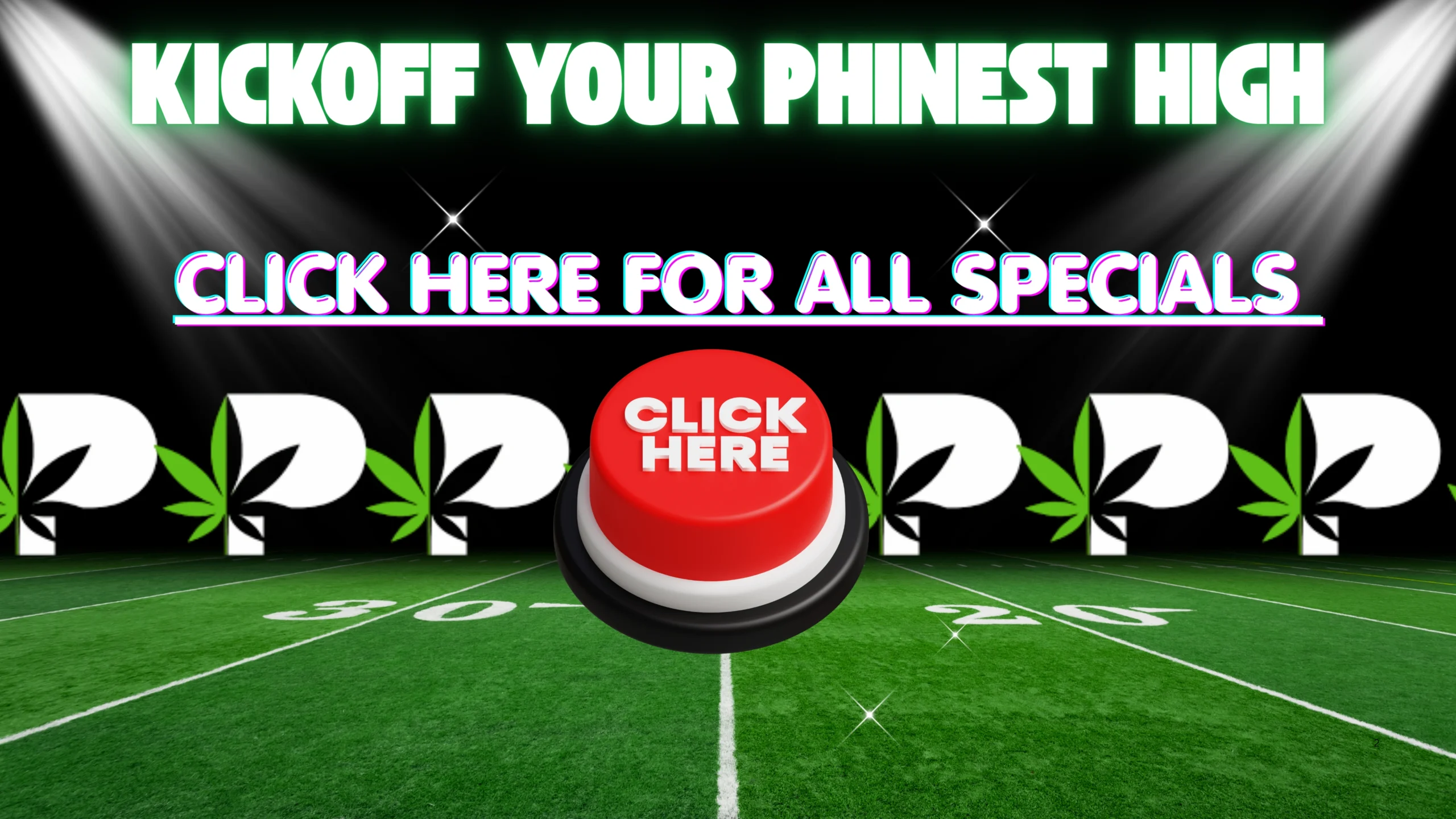The Phinest Buds Click Here for All Specials call to action board.