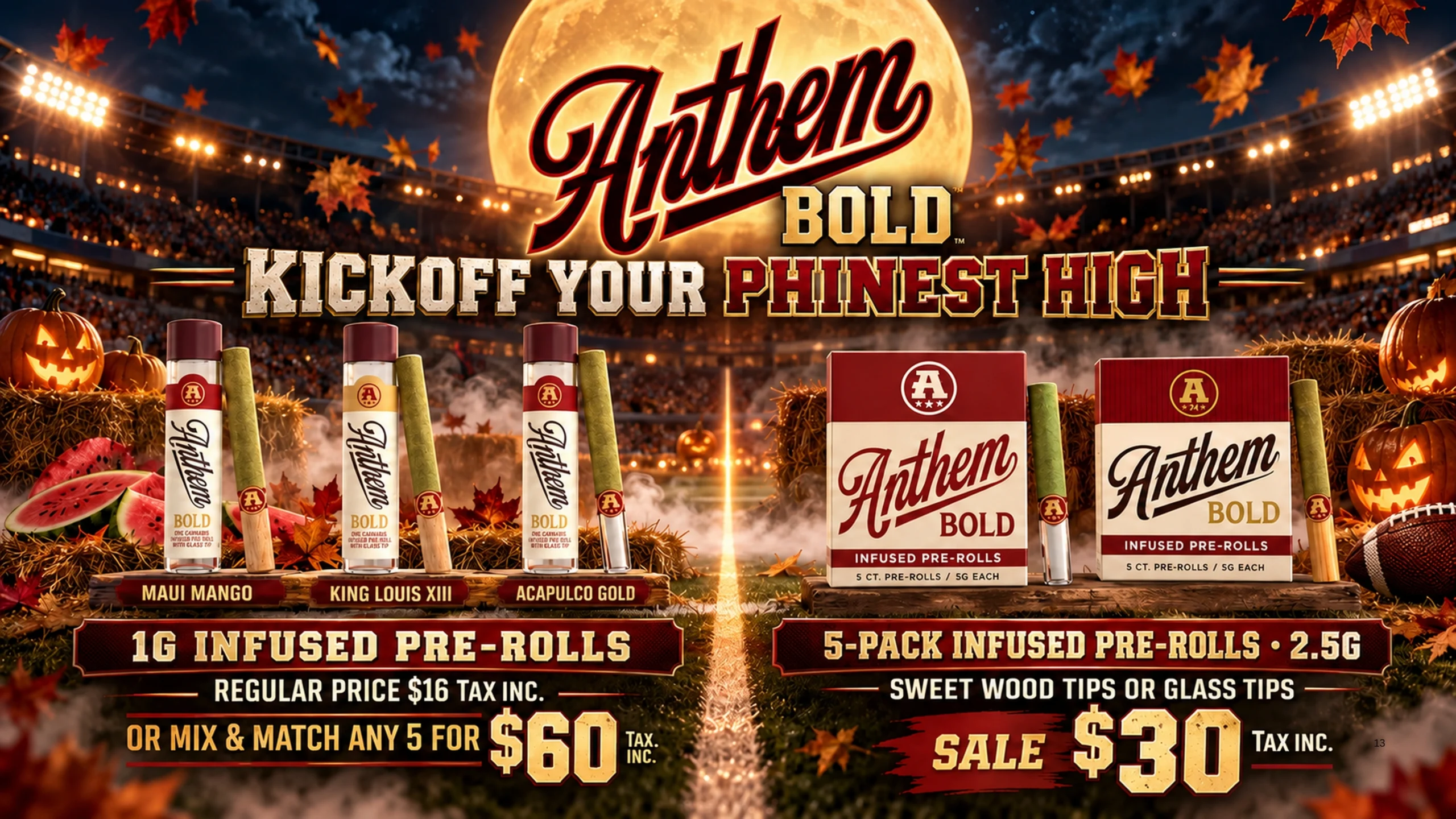 Anthem 1 g infused pre-rolls: regular price $16, or mix and match any five for $60. Five-pack infused pre-rolls, 2.5 g: $30. Tax included on all three prices. Sweet wood tips or glass tips.