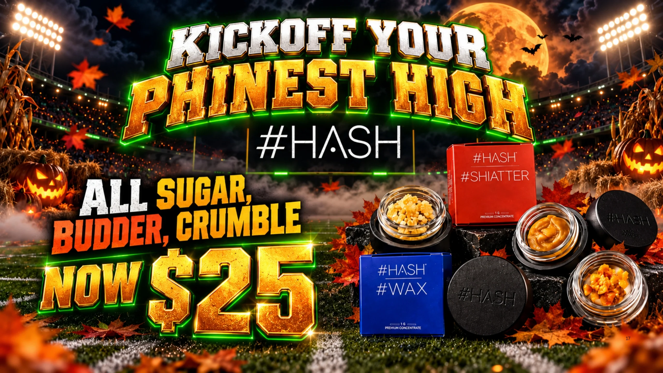 Hash: all sugar, budder, crumble. Now $25.