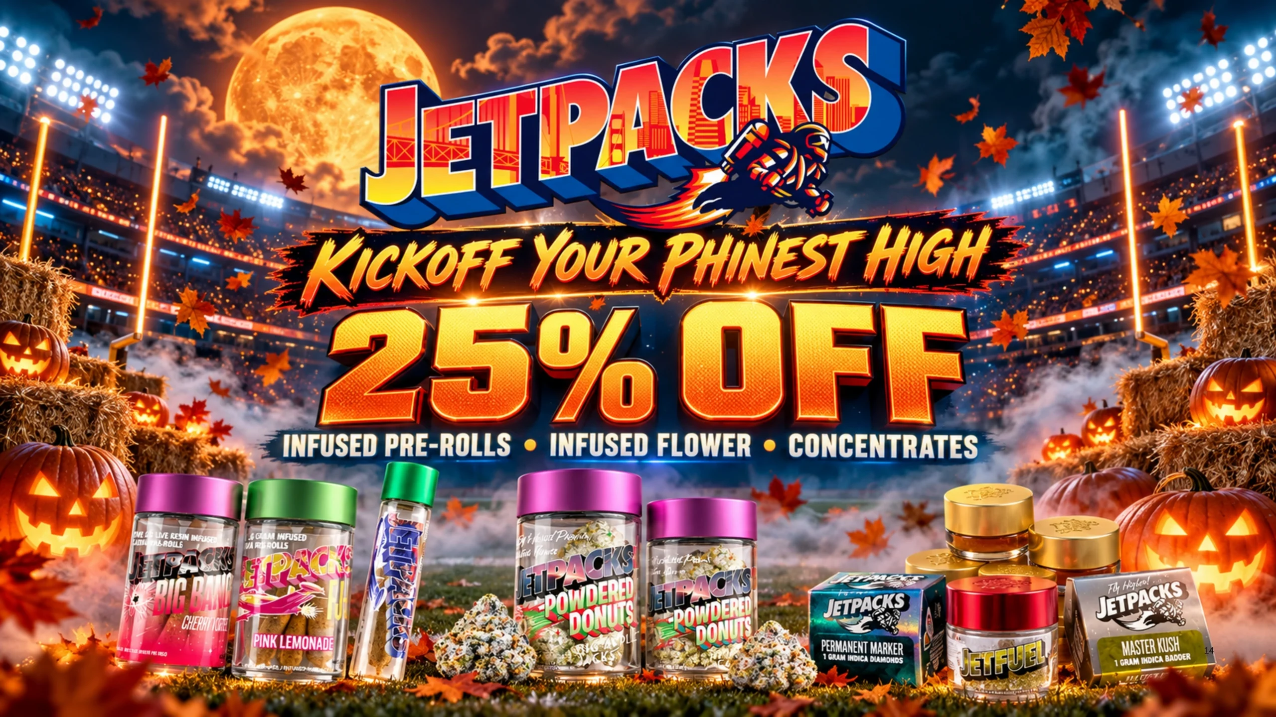 Jetpacks: 25% off infused pre-rolls, infused flower and concentrates.