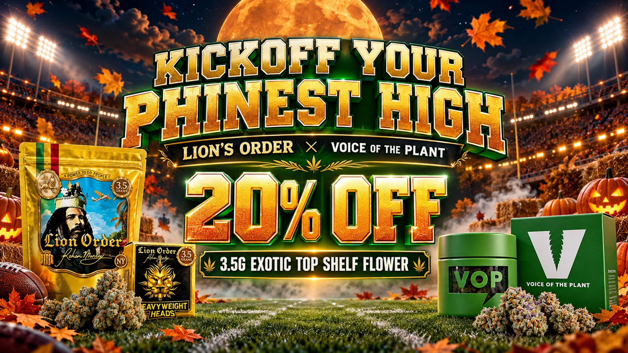 Lion’s Order and Voice of the Plant: 20% off 3.5 g exotic top shelf flower.