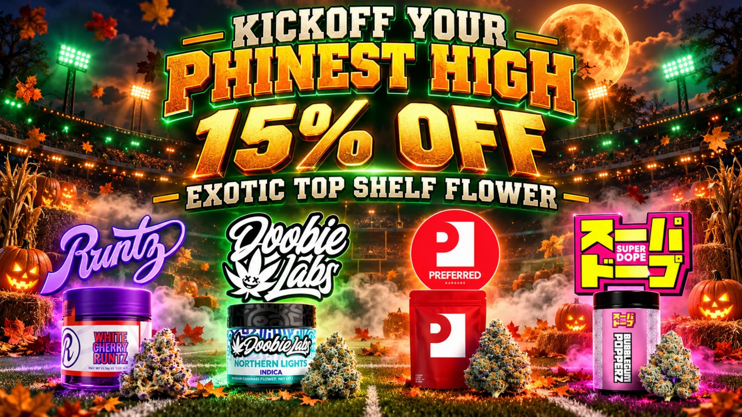 Runtz, Doobie Labs, Preferred Gardens and Super Dope: 15% off exotic top shelf flower.